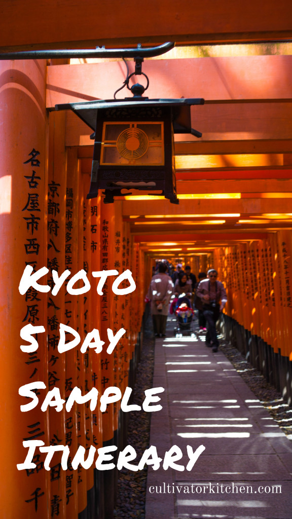 5 Day Kyoto Sample Itinerary | cultivatorkitchen.com